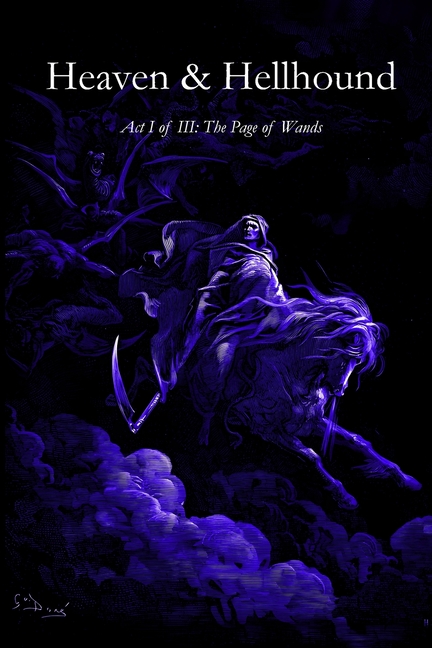 Heaven & Hellhound - The Page of Wands: Act I of III