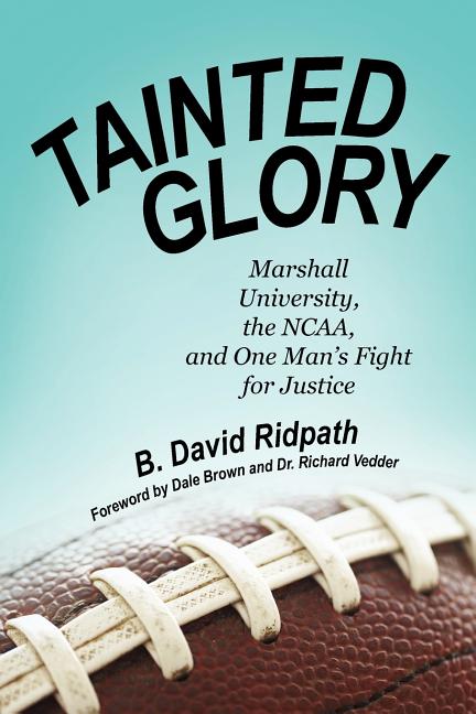 Tainted Glory: Marshall University, the NCAA, and One Man's Fight for Justice
