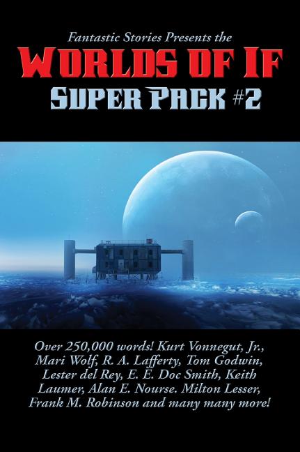 Fantastic Stories Presents the Worlds of If Super Pack #2 - A Positronic Book