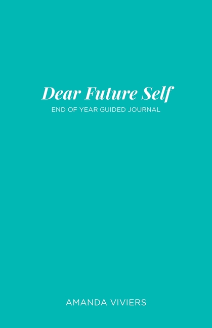 Dear Future Self: End of Year Guided Journal