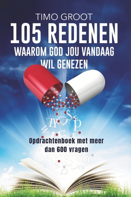 105 redenen waarom God jou vandaag wil genezen - opdrachtenboek: Opdrachtenboek met meer dan 600 vragen
