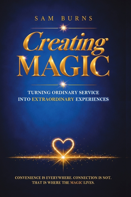 Creating Magic: Turning Ordinary Service into Extraordinary Experiences
