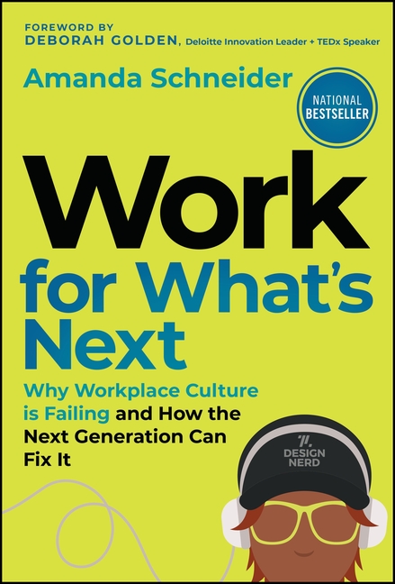 Work for What's Next: Why Workplace Culture Is Failing and How the Next Generation Can Fix It