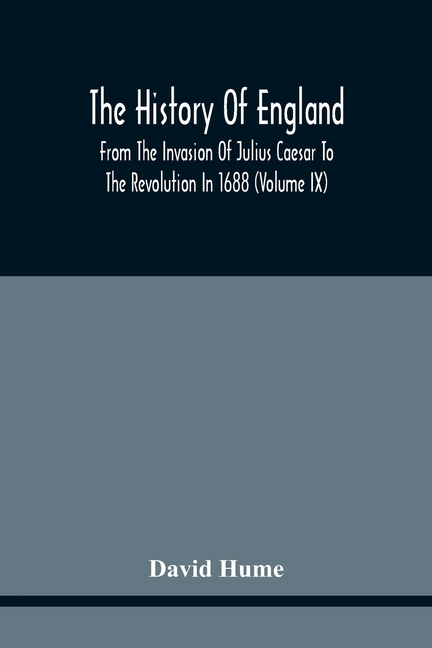 The History Of England From The Invasion Of Julius Caesar To The Revolution In 1688: Embellished With Engravings On Copper And Wood From Original Desi