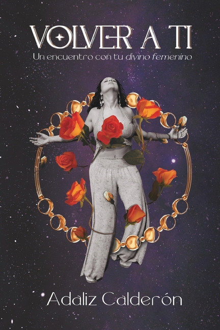 Volver A Ti: Un encuentro con tu divino femenino