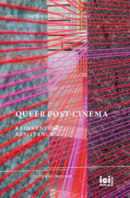 Queer Post-Cinema: Reinventing Resistance