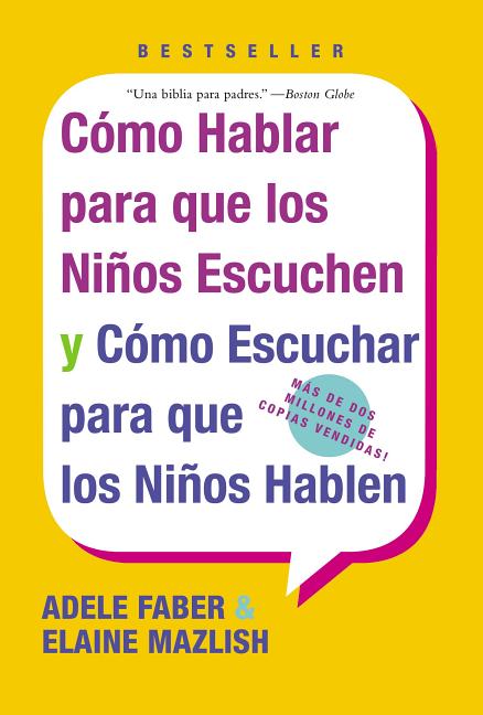 Las Como Hablar para que Los Ninos Escuchen: y Como Escuchar para que los Ninos Hablen