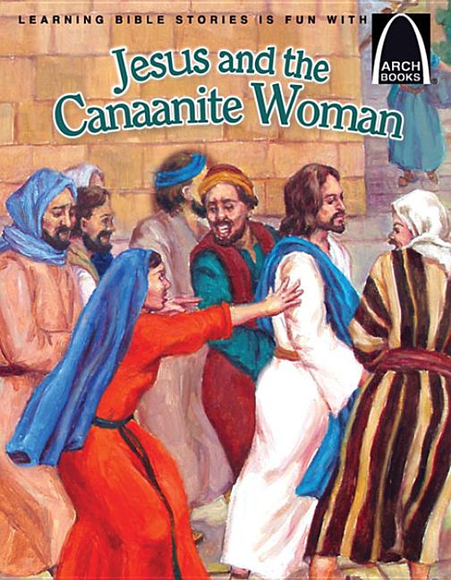 Jesus and the Canaanite Woman - Arch Books
