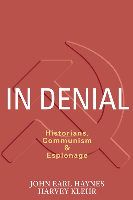 In Denial: Historians, Communism, and Espionage
