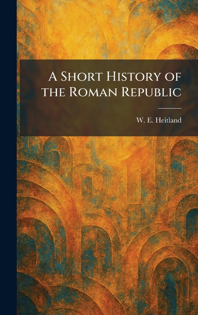 A Short History of the Roman Republic