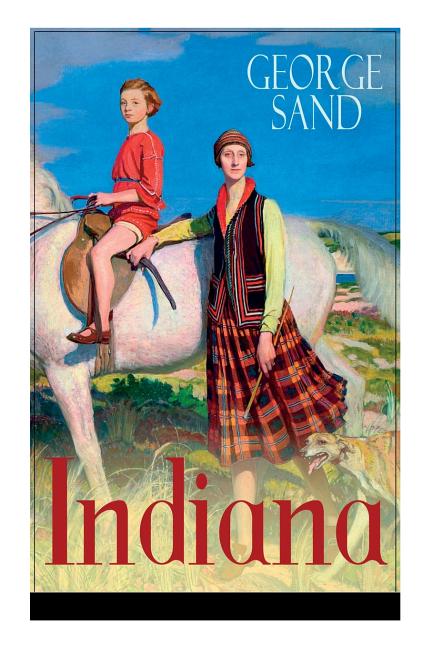 Indiana: Die edle Wilde - Ein Verführungsroman der Autorin von Die kleine Fadette, Die Marquise und Ein Winter auf Mallorca