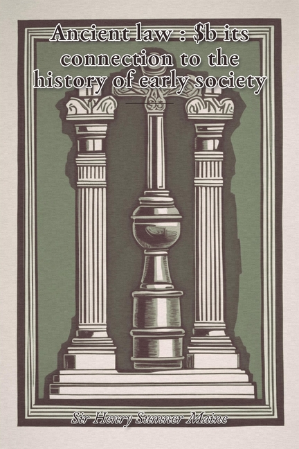 Ancient law: $b its connection to the history of early society