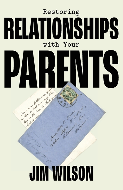 Restoring Relationships with Your Parents