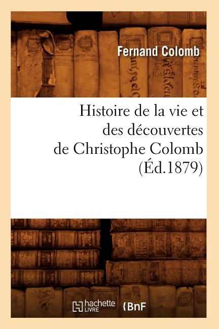 Histoire de la vie et des découvertes de Christophe Colomb (Éd.1879)