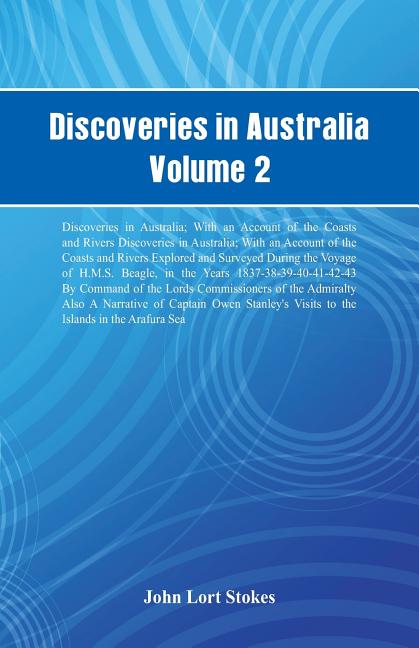 Discoveries in Australia, Volume 2 Discoveries In Australia; With An Account Of The Coasts And Rivers Discoveries In Australia; With An Account Of The
