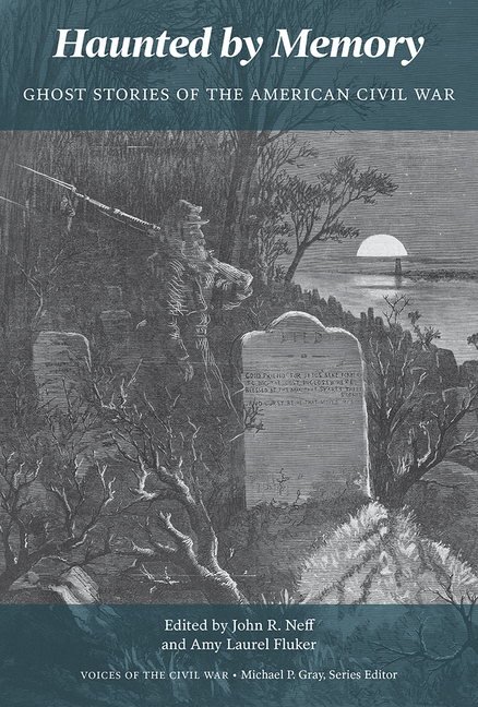 Haunted by Memory: Ghost Stories of the American Civil War
