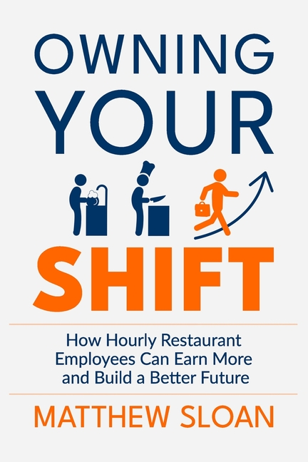 Owning Your Shift: How hourly restaurant employees can earn more and build a better future
