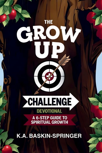 The GROW UP Challenge Devotional: A 6-Step Guide to Spiritual Growth