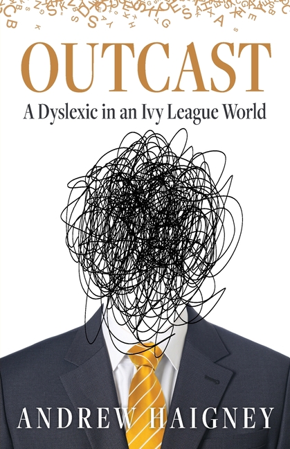 Outcast: A Dyslexic in an Ivy League World