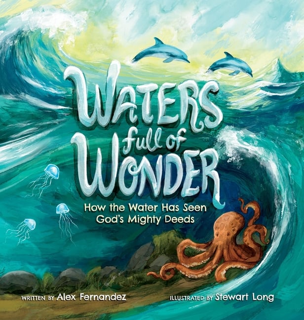 Waters Full of Wonder: How the Water Has Seen God's Mighty Deeds
