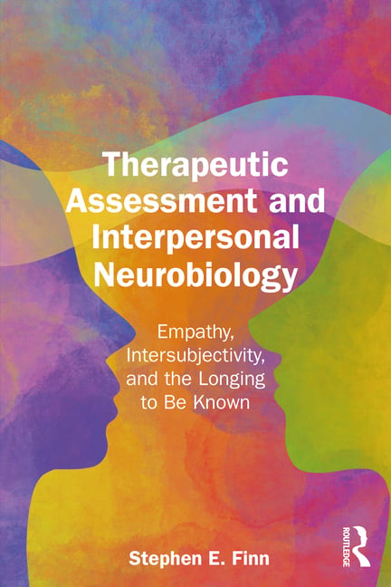 Therapeutic Assessment and Interpersonal Neurobiology: Empathy, Intersubjectivity, and the Longing to Be Known