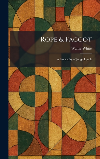 Rope & Faggot: A Biography of Judge Lynch