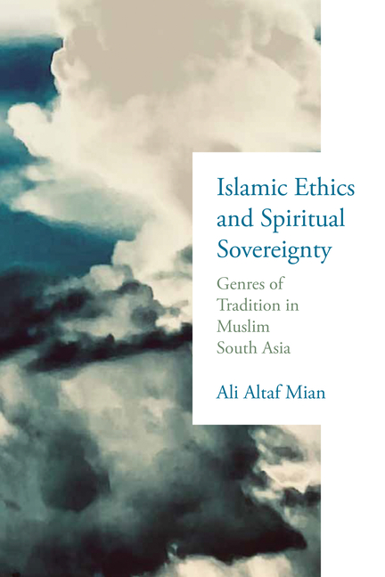 Islamic Ethics and Spiritual Sovereignty: Genres of Tradition in Muslim South Asia