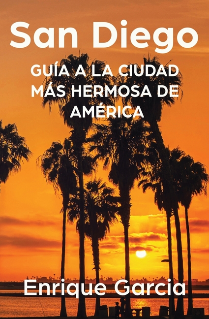 San Diego: Guía a la Ciudad más Hermosa de América