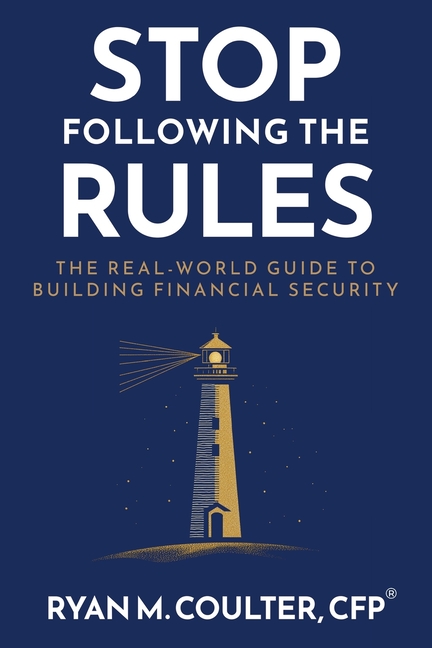 Stop Following the Rules: The Real-World Guide to Building Financial Security