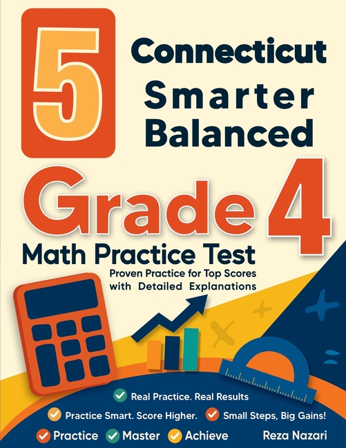 5 Connecticut Smarter Balanced Grade 4 Math Practice Tests: Proven Practice for Top Scores with Detailed Explanations