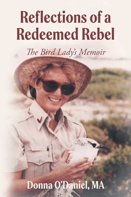 Reflections of a Redeemed Rebel: The Bird Lady's Memoir