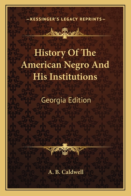 History Of The American Negro And His Institutions: Georgia Edition