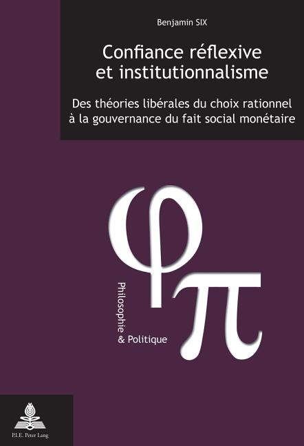 Confiance réflexive et institutionnalisme: Des théories libérales du choix rationnel à la gouvernance du fait social monétaire