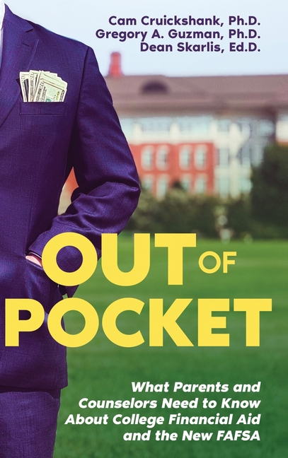 Out of Pocket: What Parents and Counselors Need to Know About College Financial Aid and the New FAFSA