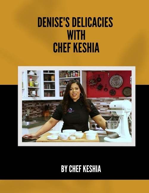 Denise's Delicacies with Chef Keshia