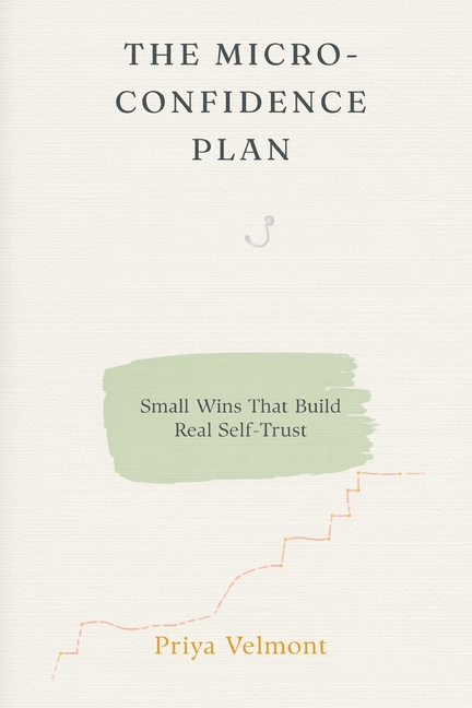 The Micro-Confidence Plan: Small Wins That Build Real Self-Trust