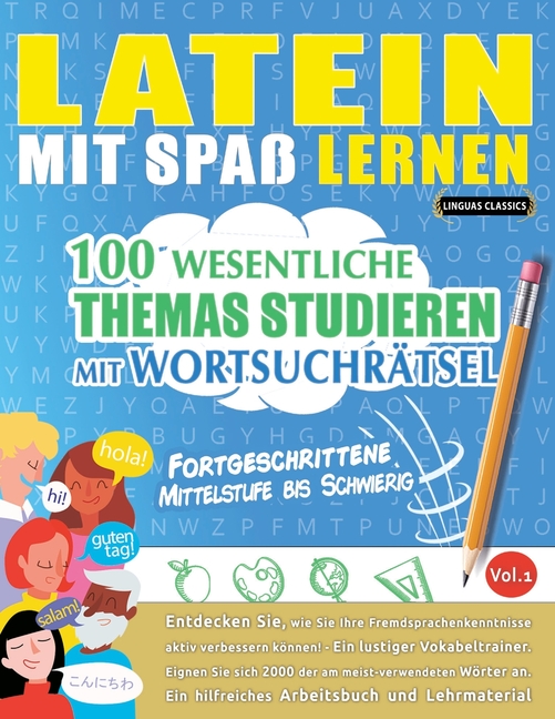 Latein Mit Spaß Lernen - Fortgeschrittene: Mittelstufe Bis Schwierig - 100 Wesentliche Themas Studieren Mit Wortsuchrätsel - Vol.1