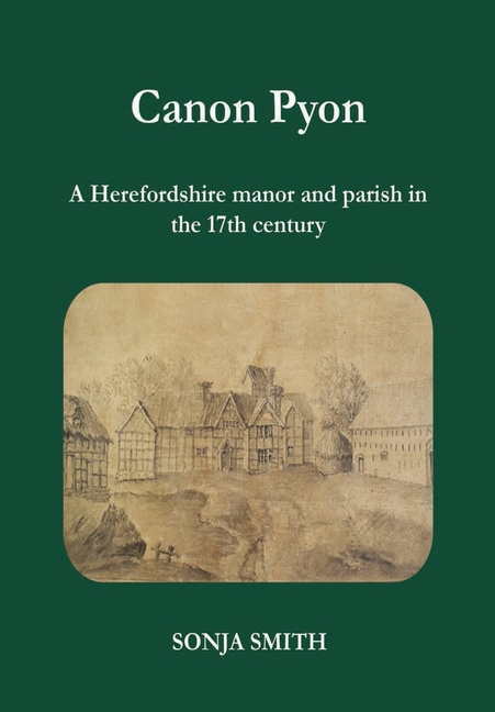 Canon Pyon: a Herefordshire manor and parish in the 17th century