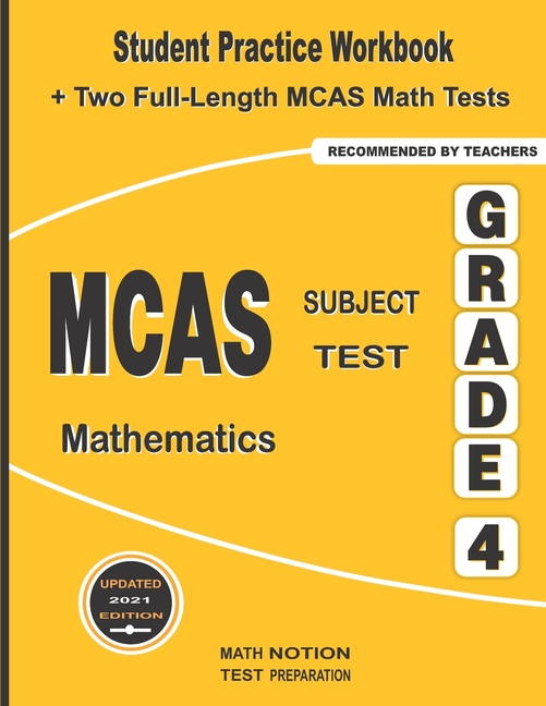 MCAS Subject Test Mathematics Grade 4: Student Practice Workbook + Two Full-Length MCAS Math Tests