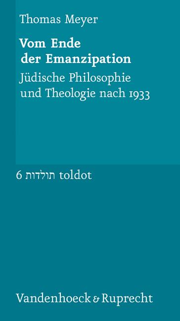 Vom Ende Der Emanzipation: Judische Philosophie Und Theologie Nach 1933