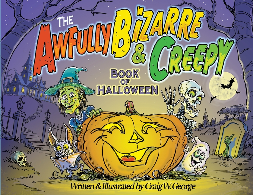 The Awfully Bizarre & Creepy Book of Halloween