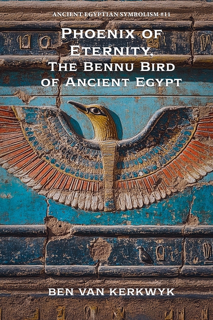 Phoenix of Eternity, The Bennu Bird of Ancient Egypt