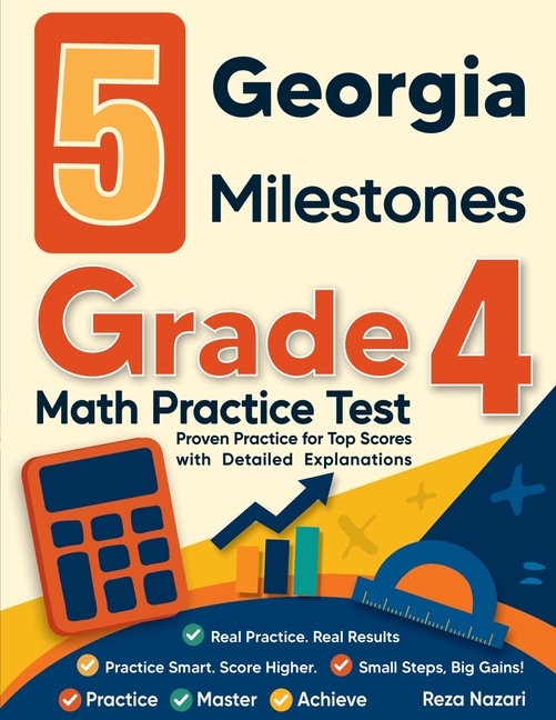 5 Georgia Milestones Grade 4 Math Practice Tests: Proven Practice for Top Scores with Detailed Explanations: with