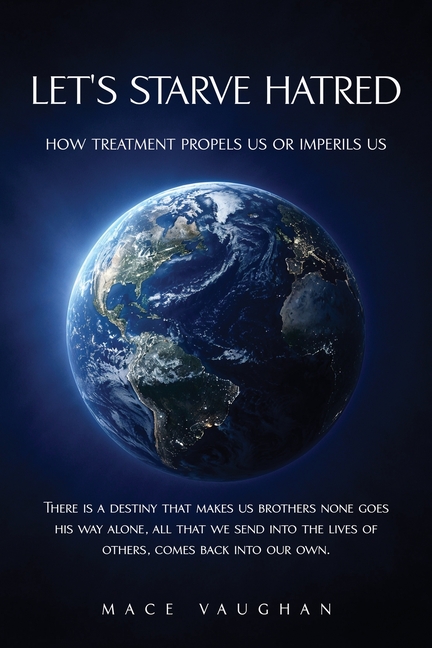 Let's Starve Hatred: How Treatment Propels Us or Imperils Us