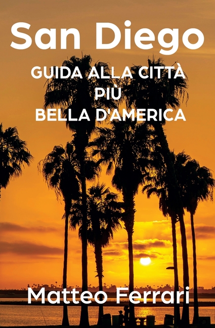 San Diego: Guida alla Città Più Bella d'America