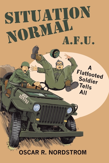 Situation Normal A.F.U.: A Flatfooted Soldier Tells All