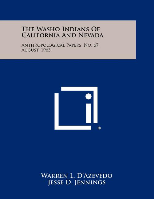 The Washo Indians Of California And Nevada: Anthropological Papers, No. 67, August, 1963
