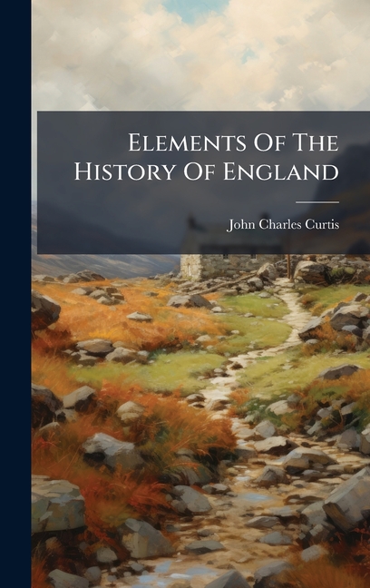 Elements Of The History Of England