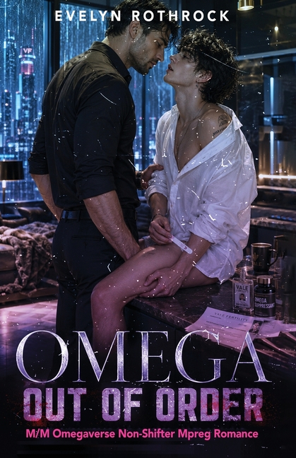 Omega Out of Order: M/M Omegaverse Non-Shifter Mpreg Romance