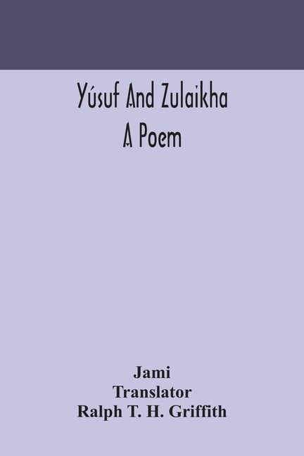 Yúsuf And Zulaikha: A Poem